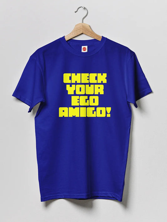 Blue Men's cotton Tshirt with text "Check Your Ego Amigo" in Yellow