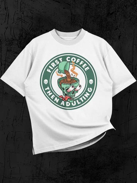 First Coffee, Then Adulting - White Oversized Cotton T-Shirt