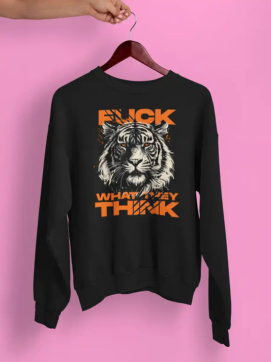 Fuck what they think - Black Cotton Sweatshirt