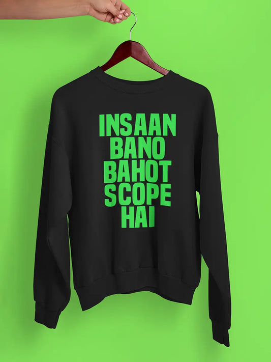 Insaan bano Bahot Scope hai Black Cotton Sweatshirt
