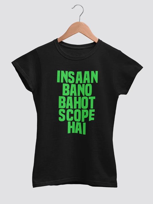 Black Women's cotton Tshirt with the quote "Insaan bano bahot scope hai "