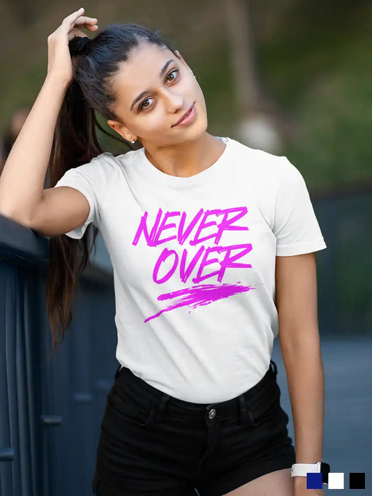 Woman wearing Never Over - White Women's Cotton T-shirt