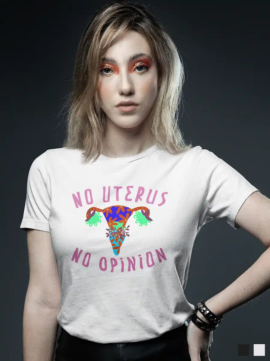 Woman wearing No Uterus No Opinion - Women's White Cotton T-Shirt