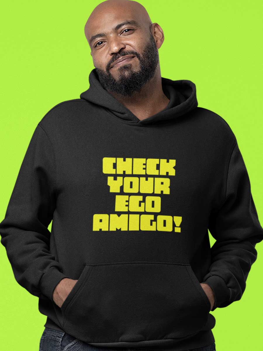 Check Your Ego Amigo - Black Cotton Hoodie