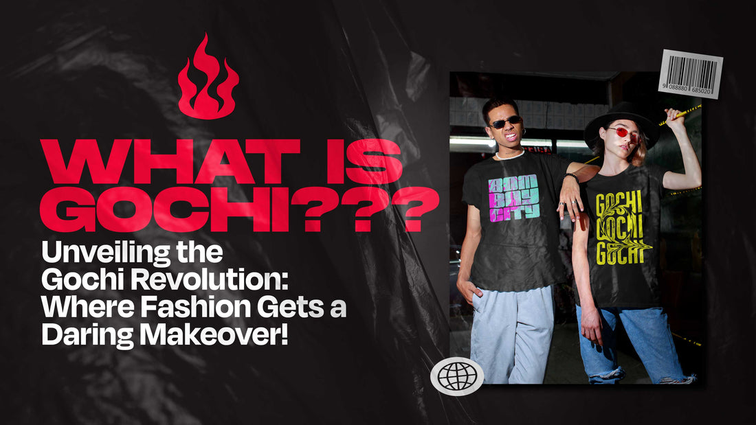 What is Gochi? Unveiling the Gochi Revolution: Where Fashion Gets a Daring Makeover!