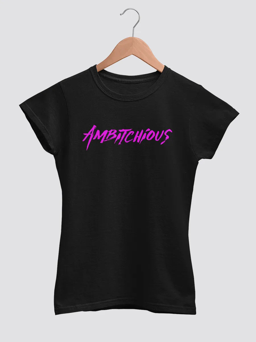 Black Women's cotton Tshirt with quote "Ambitchious "