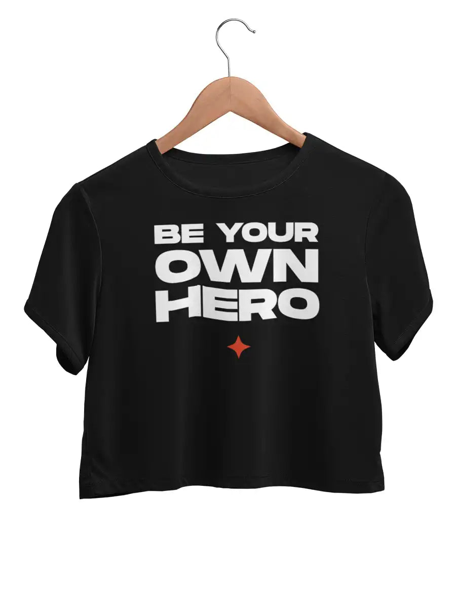 BE YOUR OWN HERO  - Black Cotton Crop top
