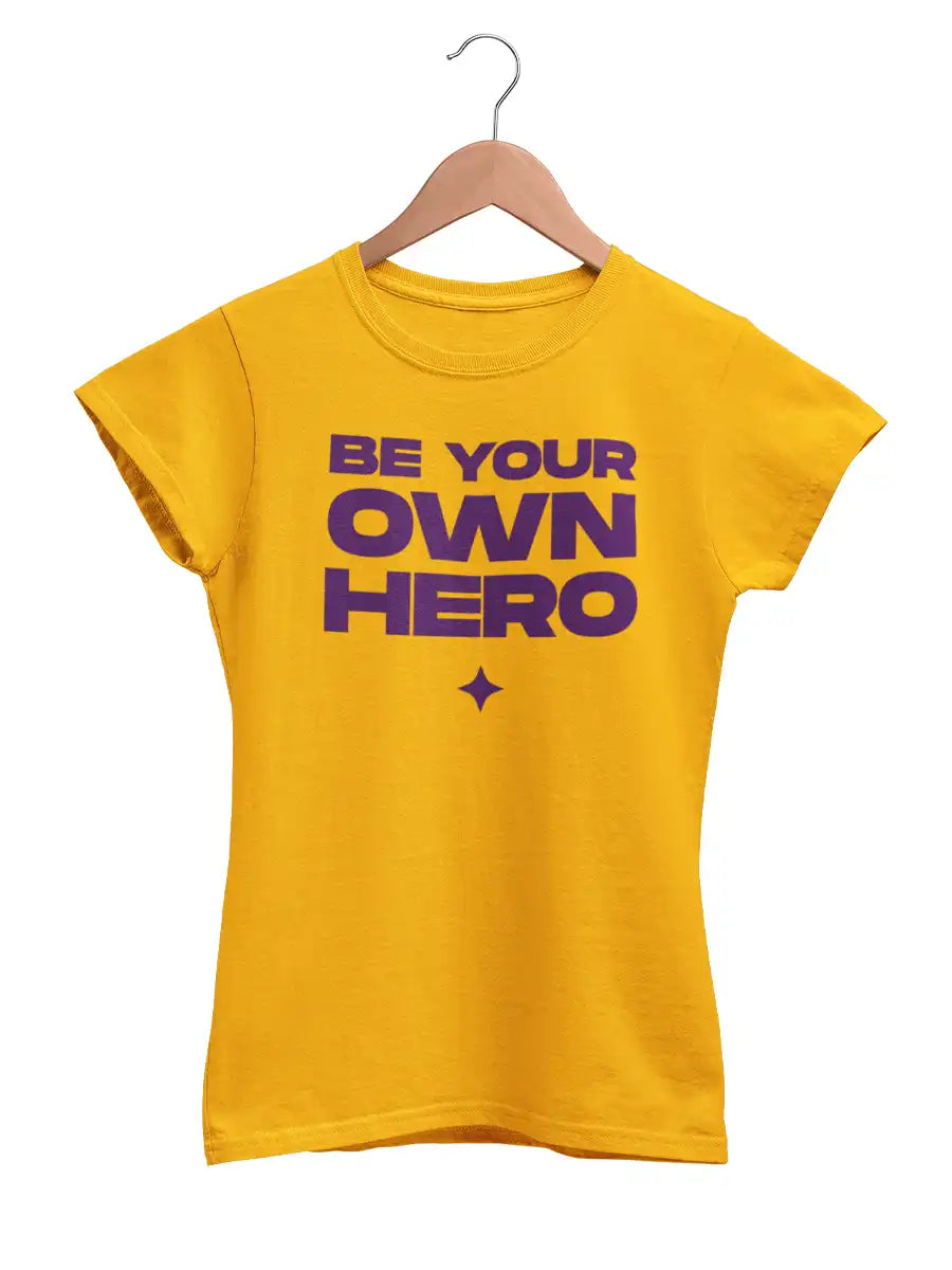 BE YOUR OWN HERO - Women's Golden Yellow Cotton T-Shirt