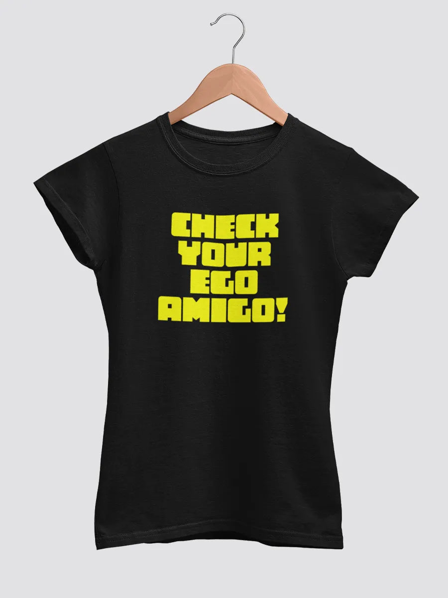Black Women's cotton Tshirt with quote "Check your Ego Amigo "