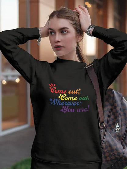 Woman wearing 'Come out Come Out Wherever you are' LGBTQ+ Black Cotton Sweatshirt