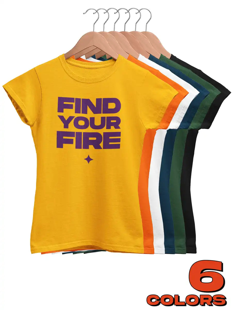 FIND YOUR FIRE- Women's Cotton T-Shirt