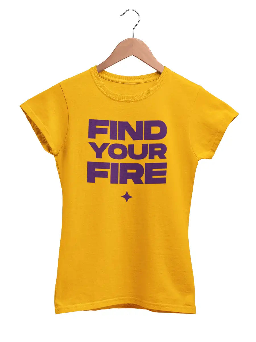FIND YOUR FIRE- Women's Golden Yellow Cotton T-Shirt