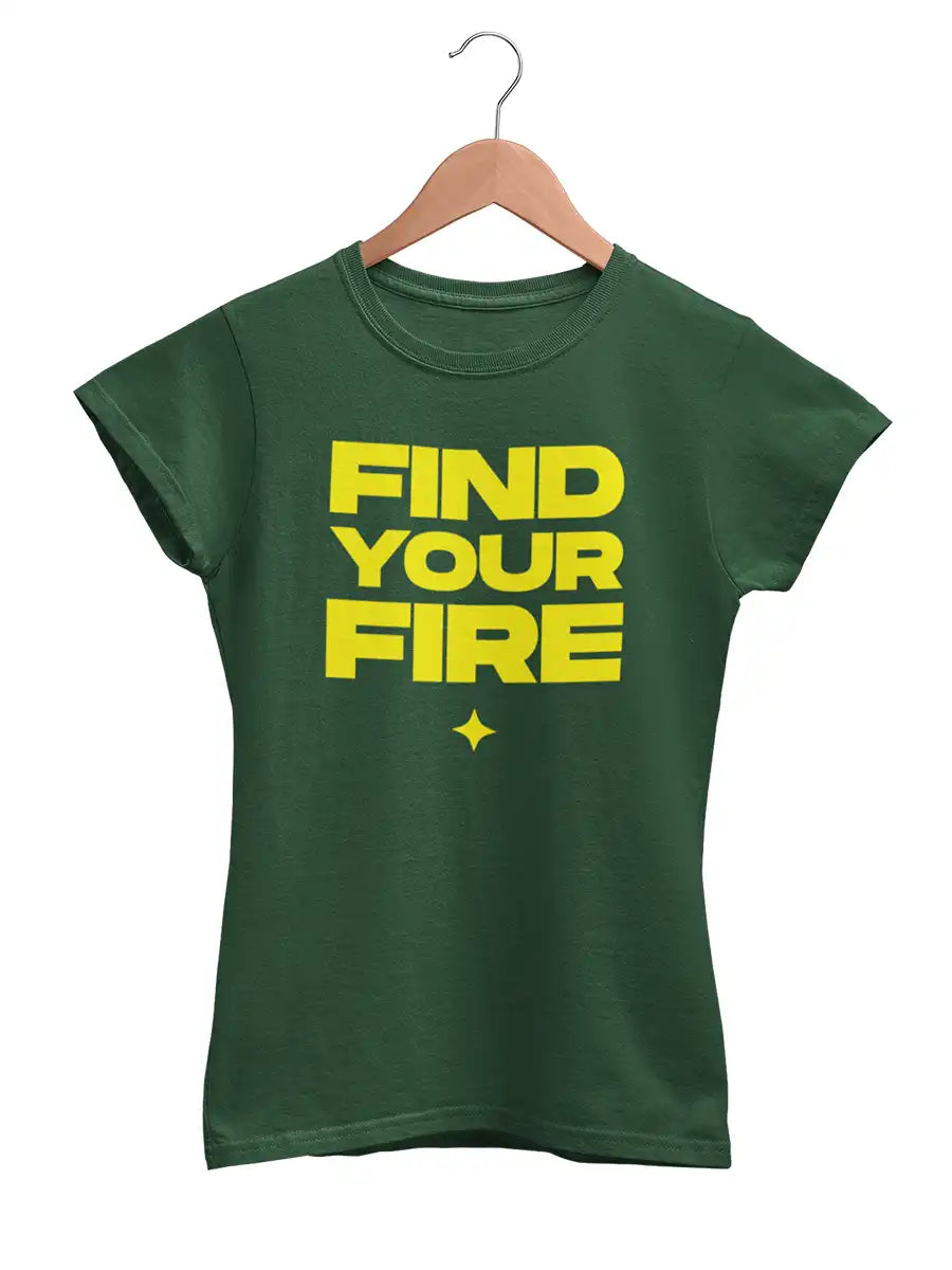 FIND YOUR FIRE- Women's Olive Green Cotton T-Shirt