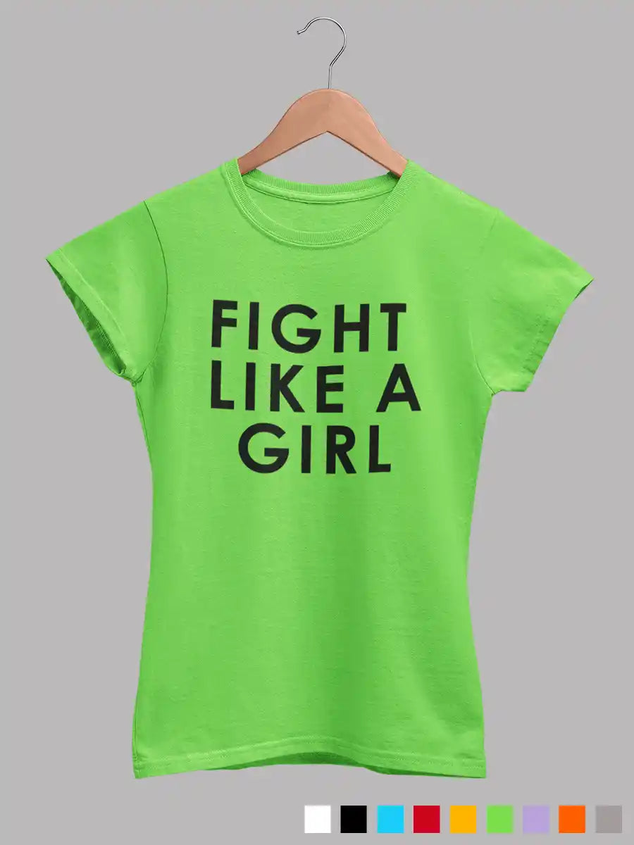 Liril Green Women's cotton Tshirt with the quote "Fight Like a Girl "