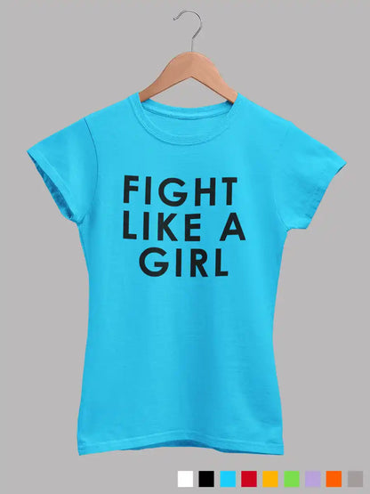 Sky Blue Women's cotton Tshirt with the quote "Fight Like a Girl "