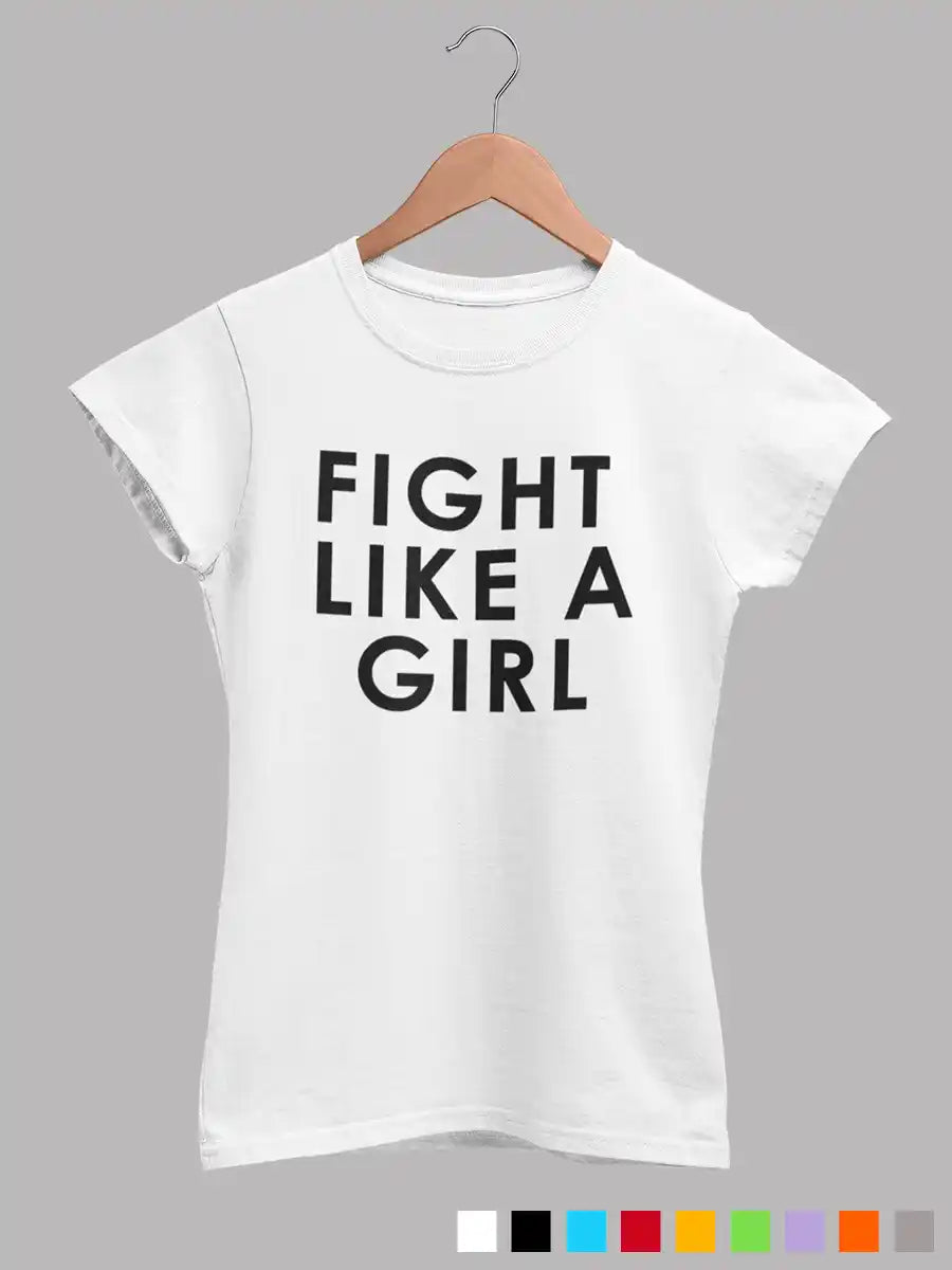 White Women's cotton Tshirt with the quote "Fight Like a Girl "