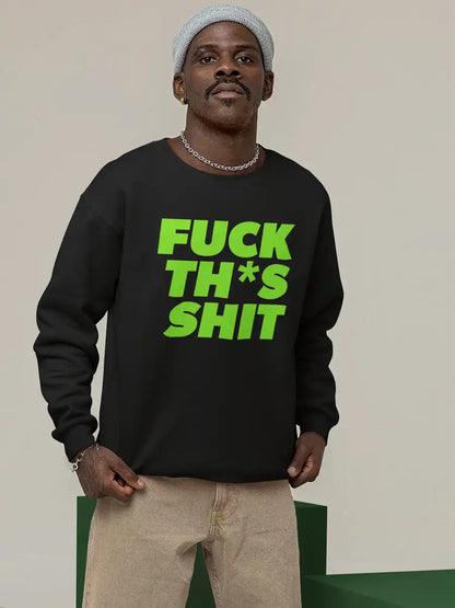 Man Wearing Fuck this Shit - Englsih - Black Cotton Sweatshirt