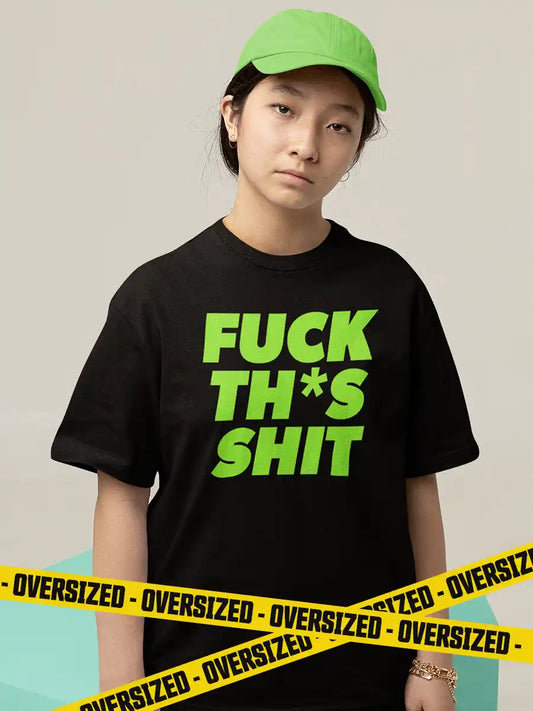 Woman wearing Black Oversized Cotton Tshirt with quote "Fuck this shit" in English 
