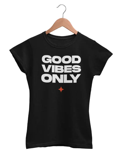 GOOD VIBES ONLY- Women's Black Cotton T-Shirt