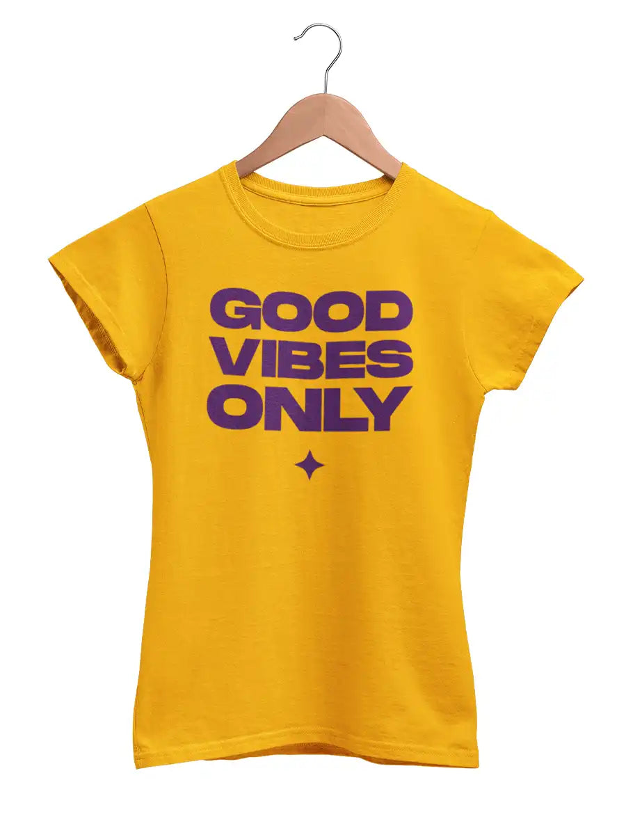GOOD VIBES ONLY- Women's Golden Yellow Cotton T-Shirt