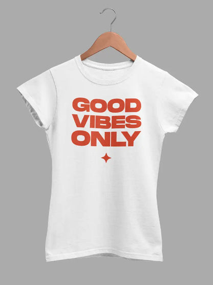 GOOD VIBES ONLY- Women's White Cotton T-Shirt