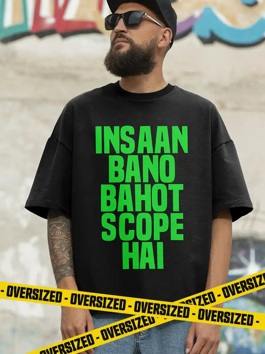 Man wearing Black Oversized Cotton Tshirt with quote "Insaan bano bahot scope hai"