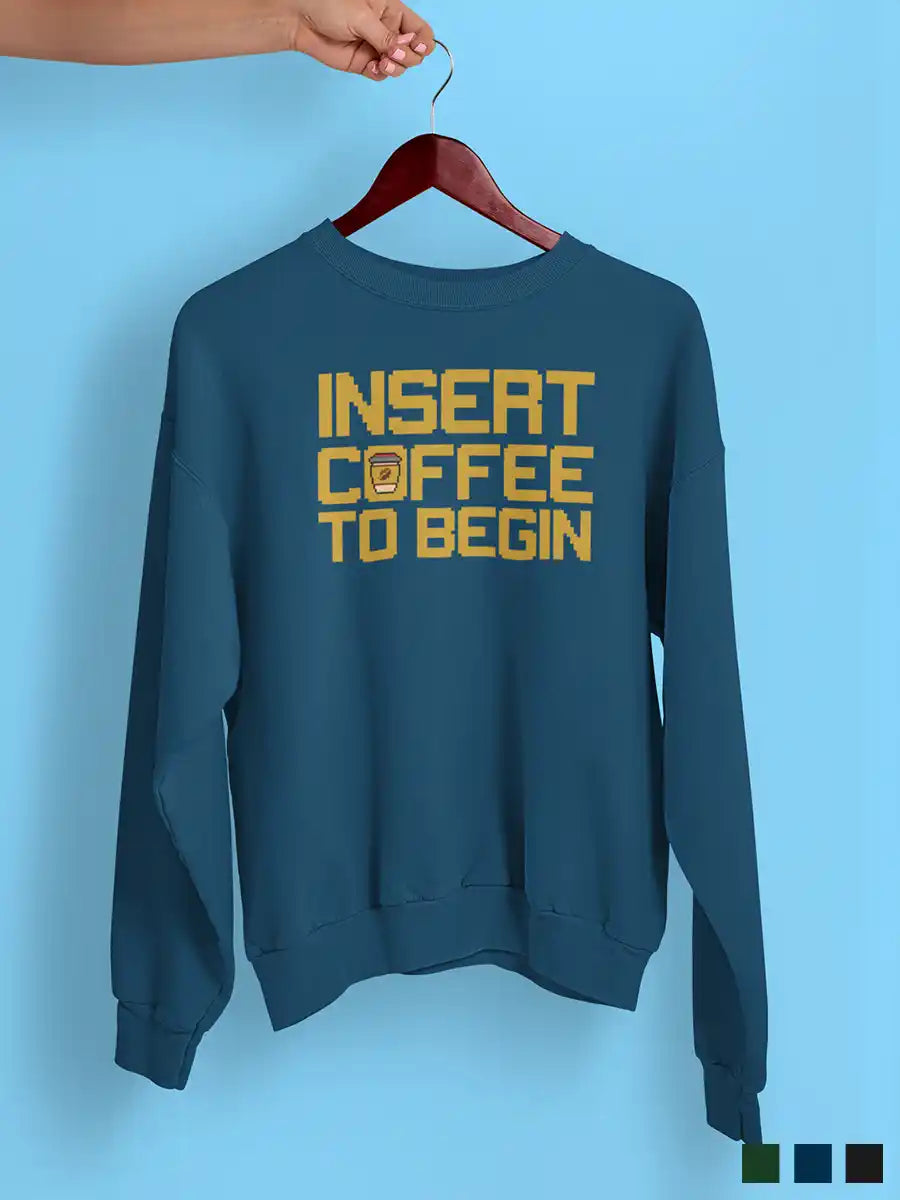 Insert Coffee to Begin - Navy Blue Cotton Sweatshirt