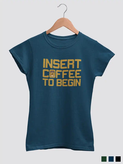 Insert Coffee to Begin -  Women's Navy Blue Cotton T-Shirt