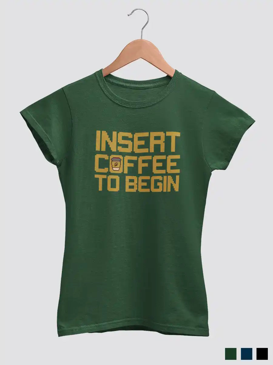 Insert Coffee to Begin -  Women's Olive Green Cotton T-Shirt