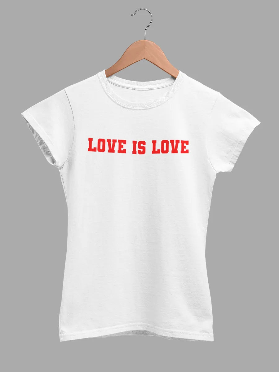 White Women's cotton Tshirt with quote "Love is Love "