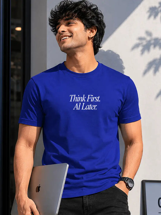Man wearing Blue 'Think first, Ai Later' Cotton Tshirt