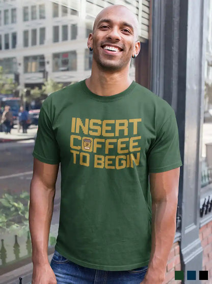 Man wearing Insert Coffee to Begin -  Men's Olive Green Cotton T-Shirt