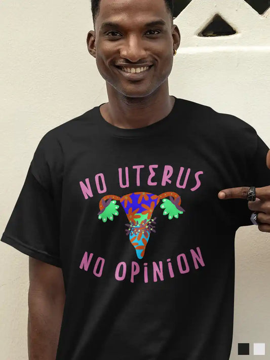 Man wearing No Uterus No Opinion - Men's Black Cotton T-Shirt