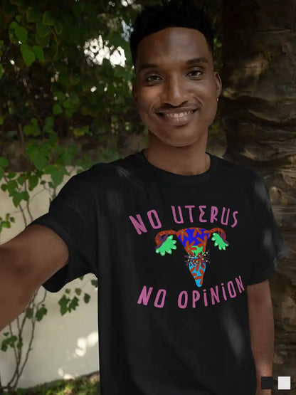 Man wearing No Uterus No Opinion - Men's Black Cotton T-Shirt