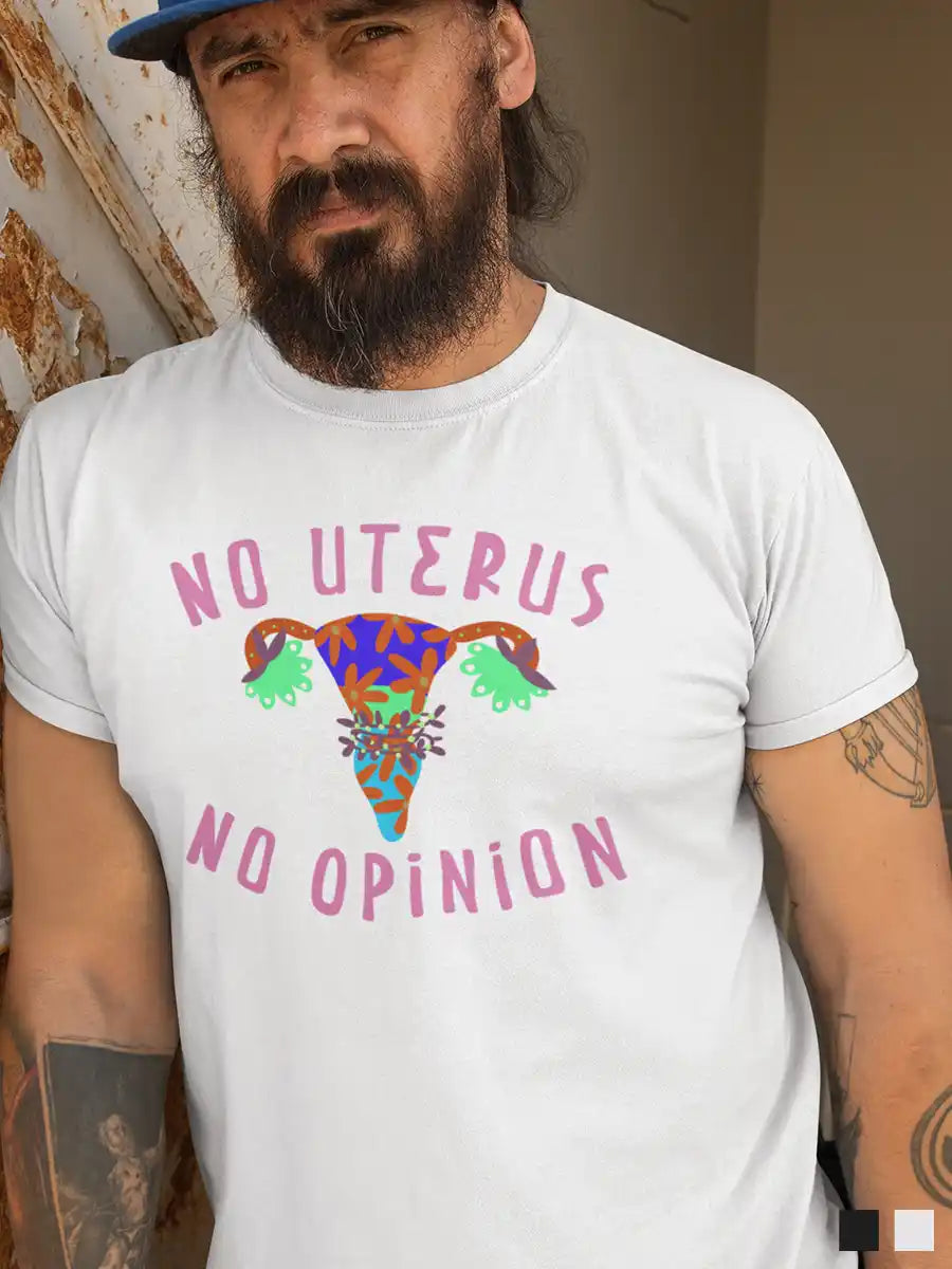 Man wearing No Uterus No Opinion - Men's White Cotton T-Shirt