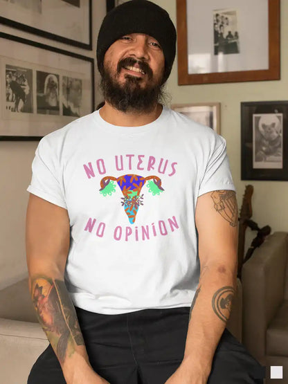 Man wearing No Uterus No Opinion - Men's White Cotton T-Shirt