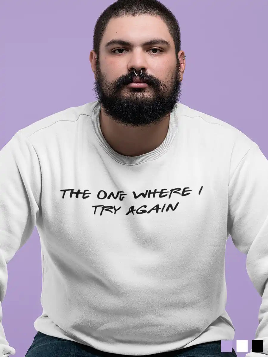 Man wearing The one where I try again - White Cotton Sweatshirt