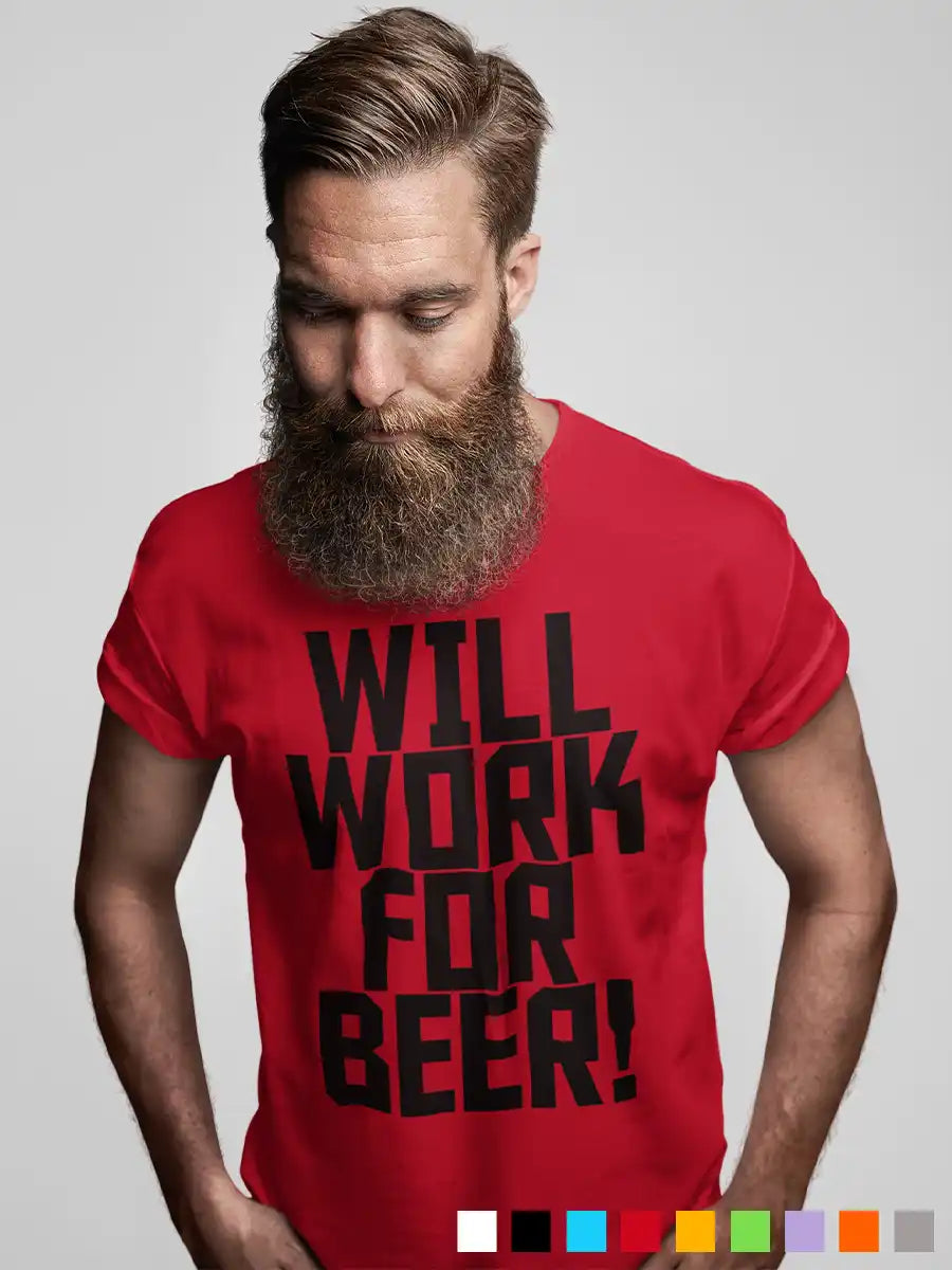 Man wearing Will work for Beer - Men's Red cotton T-Shirt