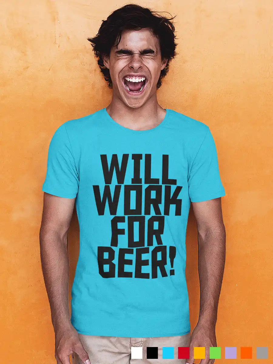 Man wearing Will work for Beer - Men's Sky Blue cotton T-Shirt