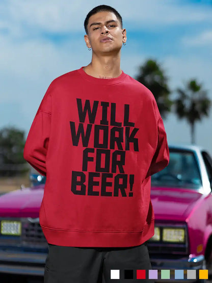 Man wearing Will work for Beer - Red cotton Sweatshirt