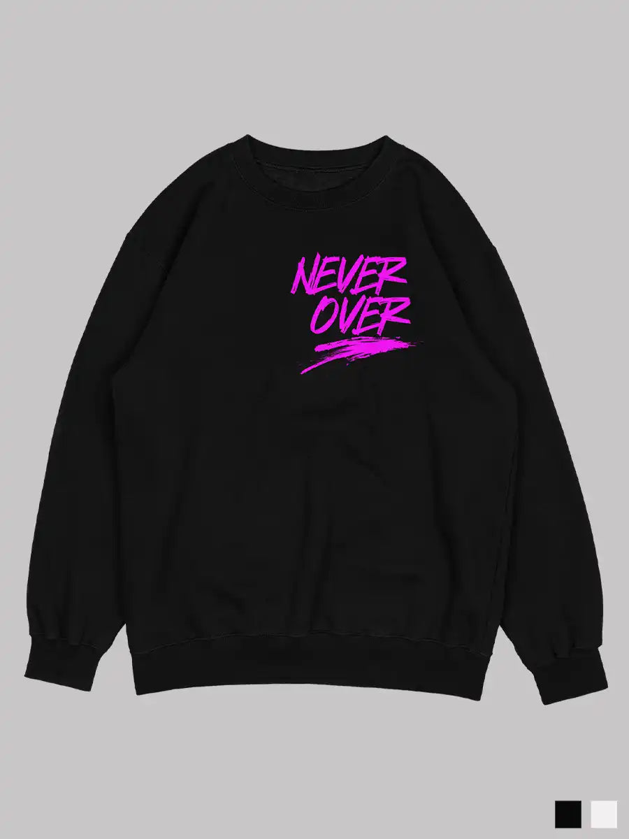 Never Over black sweatshirt front