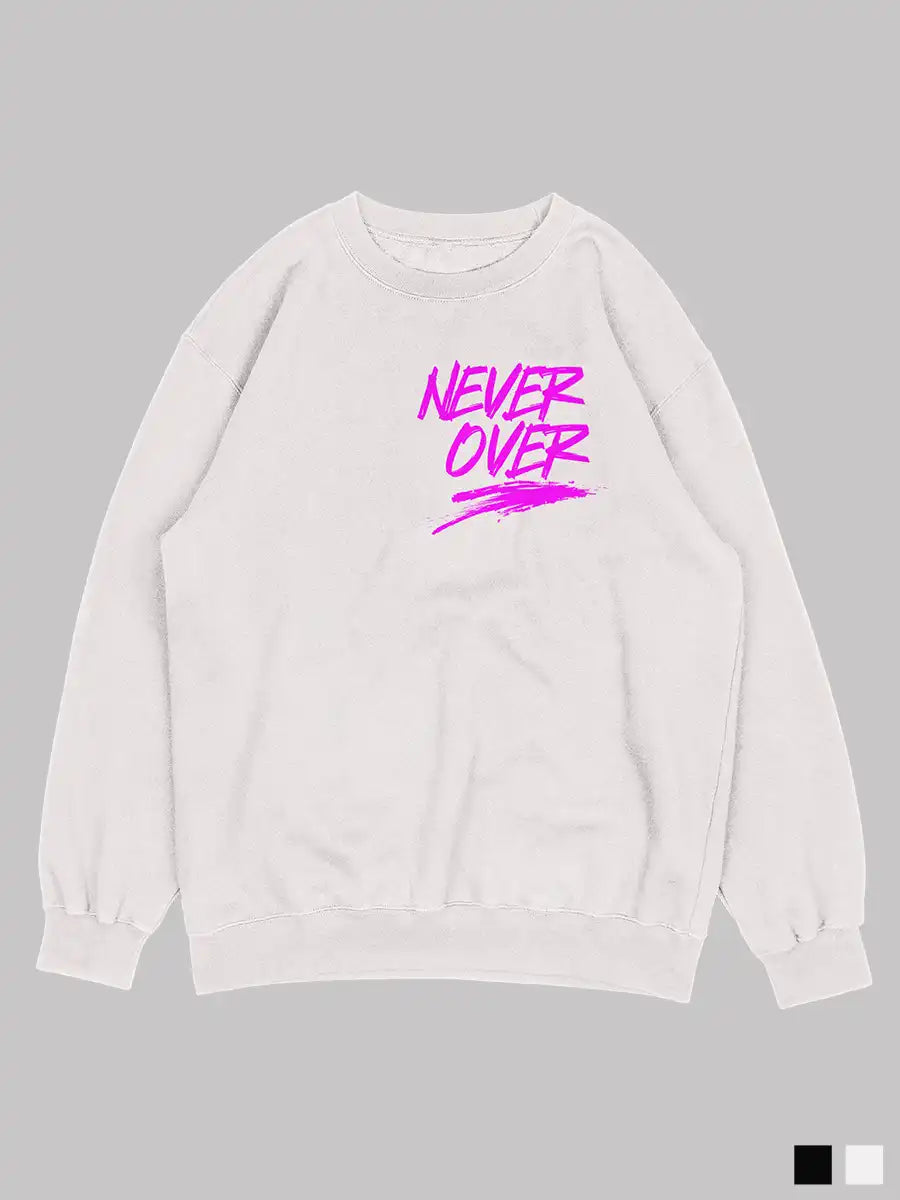 Never Over White  sweatshirt front