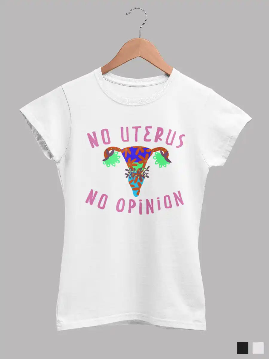 No Uterus No Opinion - Women's White Cotton T-Shirt