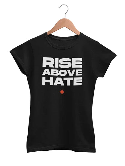 RISE ABOVE HATE - Women's Black Cotton T-Shirt