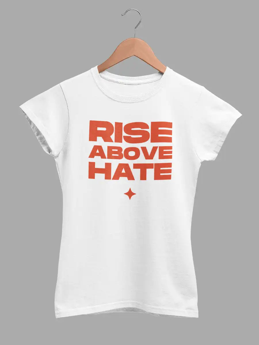 RISE ABOVE HATE - Women's White Cotton T-Shirt
