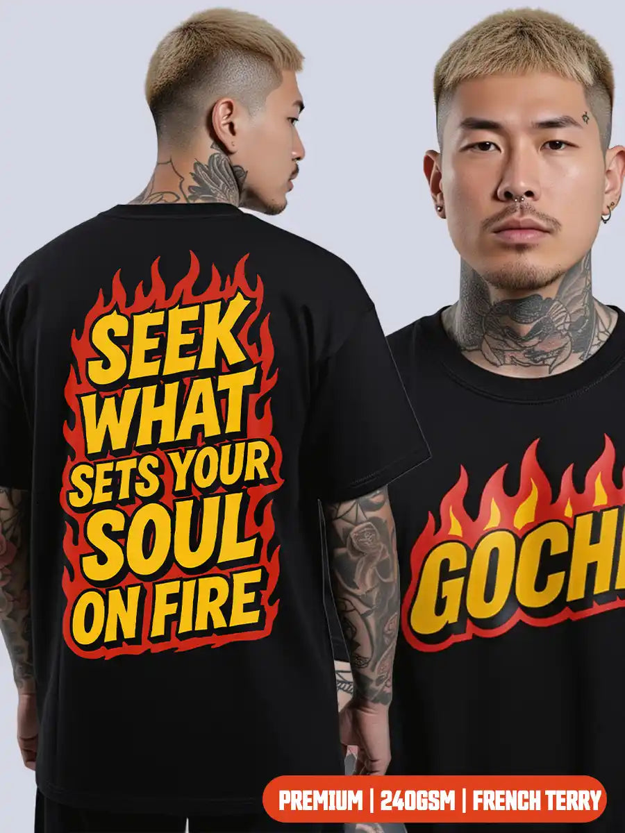 Seek What Sets Your Soul on Fire - Premium Oversized Unisex T-Shirt – Cotton (Black & White)