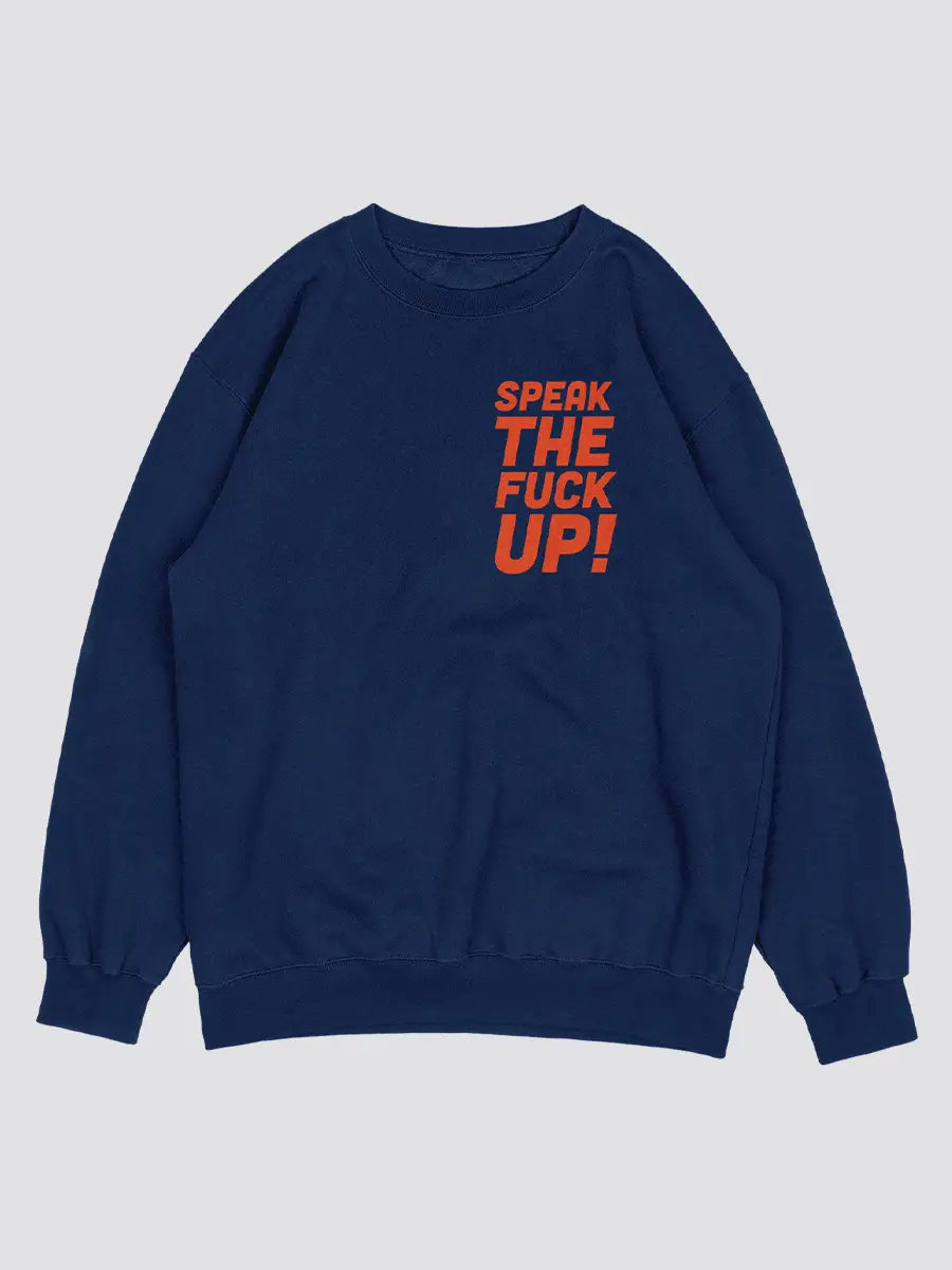 Speak the fuck up- STFU- Navy Blue Sweatshirt Front