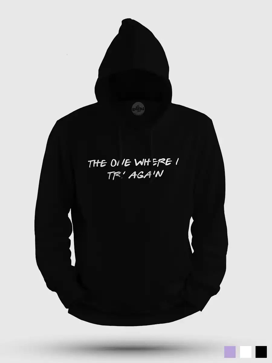 The one where I try again - Black Cotton Hoodie