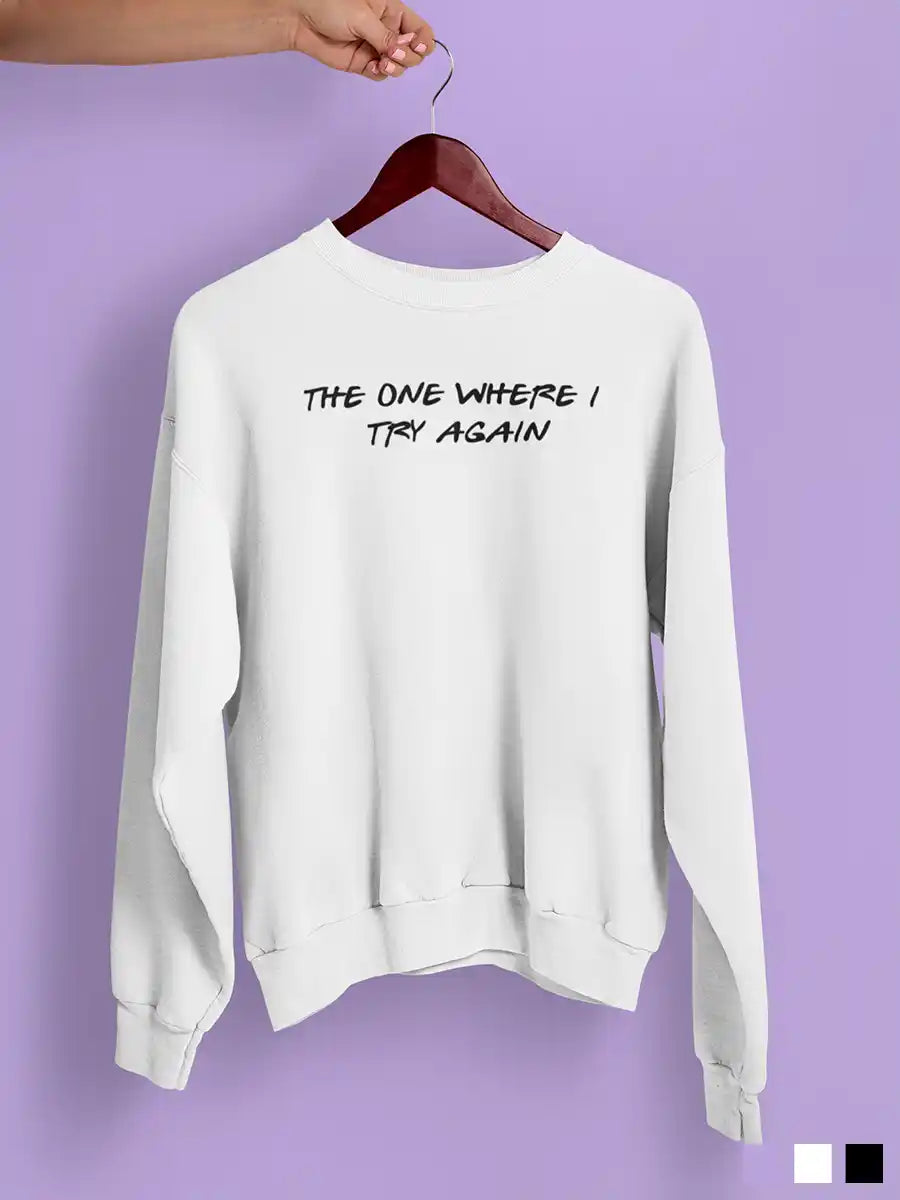 The one where I try again - White Cotton Sweatshirt