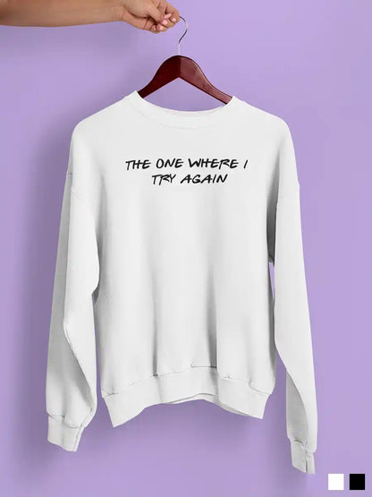 The one where I try again - White Cotton Sweatshirt